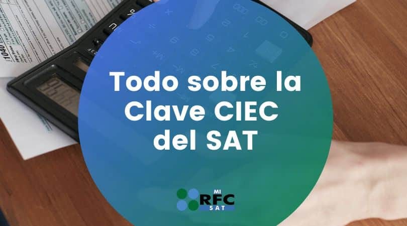 Todo sobre la Clave CIEC del SAT